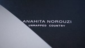 Anahita Norouzi. Unmapped Country